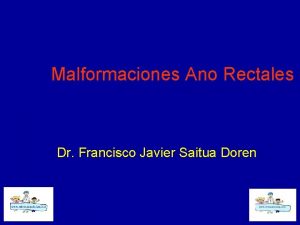 Malformaciones Ano Rectales Dr Francisco Javier Saitua Doren