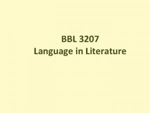 BBL 3207 Language in Literature What is literature