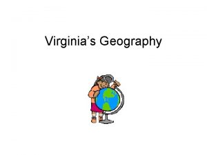 Virginias Geography Relative Location Relative location may be