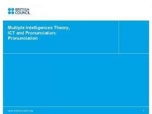 Multiple Intelligences Theory ICT and Pronunciation Pronunciation www