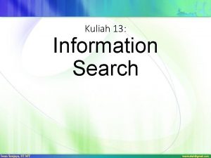 Kuliah 13 Information Search Information Search Introduction Searching