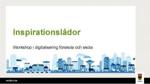 Inspirationsldor Workshop i digitalisering frskola och skola orebro