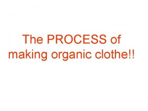 The PROCESS of making organic clothe green tea