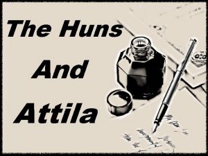 The Huns And Attila Who were the Huns