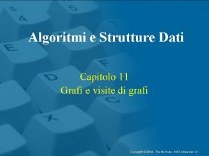 Algoritmi e Strutture Dati Capitolo 11 Grafi e