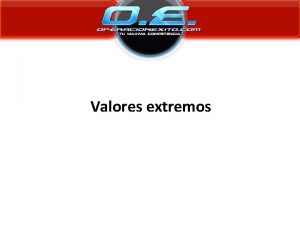 Valores extremos Los valores extremos son aquellos datos