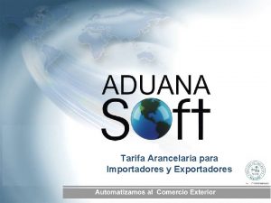 Tarifa Arancelaria para Importadores y Exportadores Las realidades