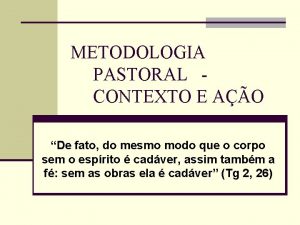 METODOLOGIA PASTORAL CONTEXTO E AO De fato do