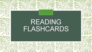 READING FLASHCARDS Kaj so bralne kartice To so