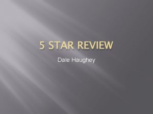 5 STAR REVIEW Dale Haughey Task I have