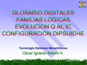 GLOSARIO DIGITALES FAMILIAS LGICAS EVOLUCIN Q AL IC