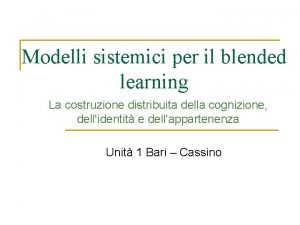 Modelli sistemici per il blended learning La costruzione