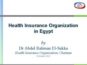 Health Insurance Organization in Egypt by Dr Abdel