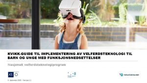 KVIKKGUIDE TIL IMPLEMENTERING AV VELFERDSTEKNOLOGI TIL BARN OG