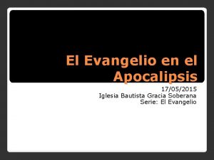 El Evangelio en el Apocalipsis 17052015 Iglesia Bautista