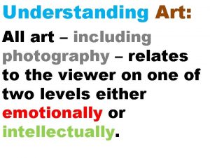 Understanding Art All art including photography relates to