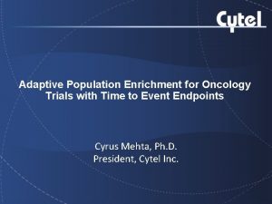Adaptive Population Enrichment for Oncology Trials with Time