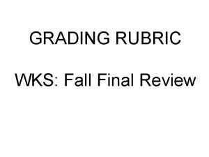 GRADING RUBRIC WKS Fall Final Review 1 Diagram