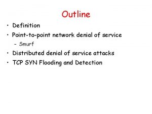 Outline Definition Pointtopoint network denial of service Smurf