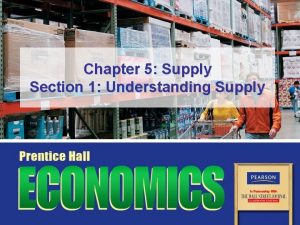 Chapter 5 Supply Section 1 Understanding Supply Objectives