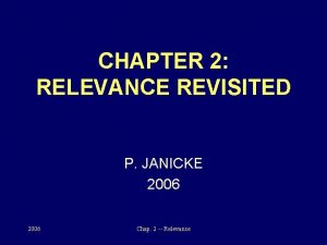 CHAPTER 2 RELEVANCE REVISITED P JANICKE 2006 Chap