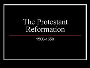 The Protestant Reformation 1500 1650 Background to the