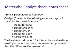 Materials Catalyst sheet notes sheet Turn in parent