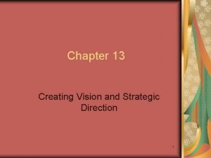 Chapter 13 Creating Vision and Strategic Direction 1