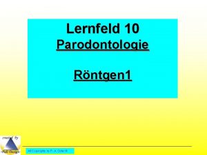 Lernfeld 10 Parodontologie Rntgen 1 All Copyrights by