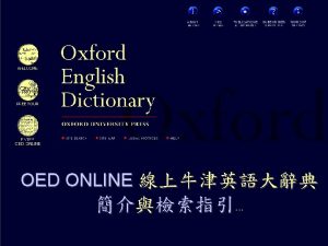 Unrivalled breadth and depth The biggest dictionary of