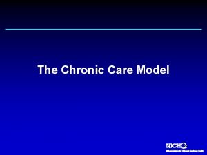 The Chronic Care Model Developed by Ed Wagner