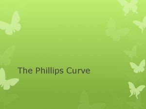 The Phillips Curve Short Run Phillips Curve Named