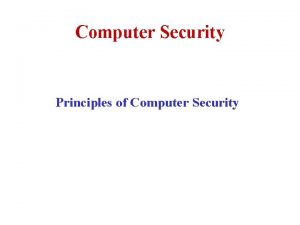 Computer Security Principles of Computer Security Topics Computer
