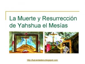 La Muerte y Resurreccin de Yahshua el Mesas