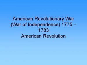 American Revolutionary War War of Independence 1775 1783