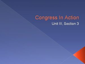 Congress In Action Unit III Section 3 Section