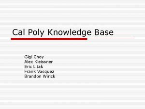 Cal Poly Knowledge Base Gigi Choy Alex Kleissner