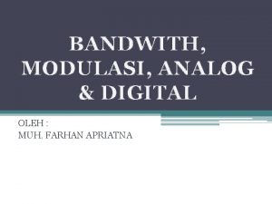 BANDWITH MODULASI ANALOG DIGITAL OLEH MUH FARHAN APRIATNA