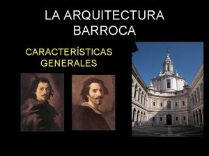 LA ARQUITECTURA BARROCA CARACTERSTICAS GENERALES EL BARROCO LA