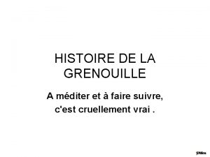 HISTOIRE DE LA GRENOUILLE A mditer et faire