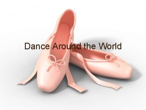 Dance Around the World What is Dance is