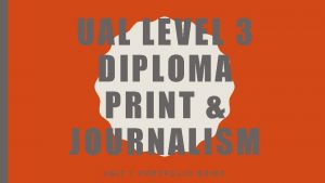 UAL LEVEL 3 DIPLOMA PRINT JOURNALISM UNIT 1