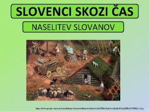 SLOVENCI SKOZI AS NASELITEV SLOVANOV https www google