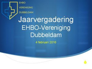 Jaarvergadering EHBOVereniging Dubbeldam 4 februari 2016 S Welkom