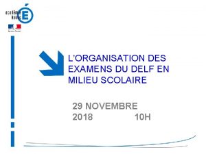 LORGANISATION DES EXAMENS DU DELF EN MILIEU SCOLAIRE