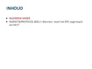 INHOUD INLEIDEND KADER INSPECTIEPROTOCOL DEEL I Wanneer moet