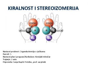 KIRALNOST I STEREOIZOMERIJA Nastavni predmet Organska kemija s