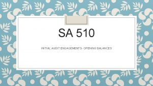 SA 510 INITIAL AUDIT ENGAGEMENTS OPENING BALANCES Whether