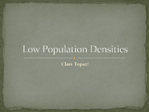 Low Population Densities Class Topaz Previously in Class