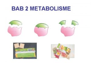 BAB 2 METABOLISME Bab 2 Metabolisme Protein yang